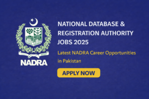 National Database & Registration Authority Jobs 2025 – Latest NADRA Career Opportunities in Pakistan