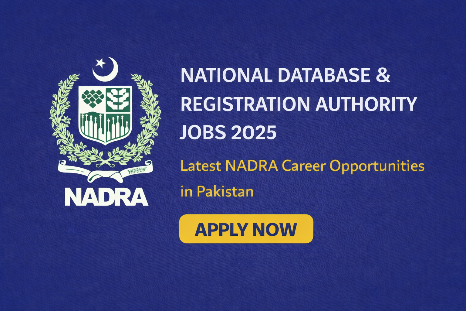 National Database & Registration Authority Jobs 2025 – Latest NADRA Career Opportunities in Pakistan