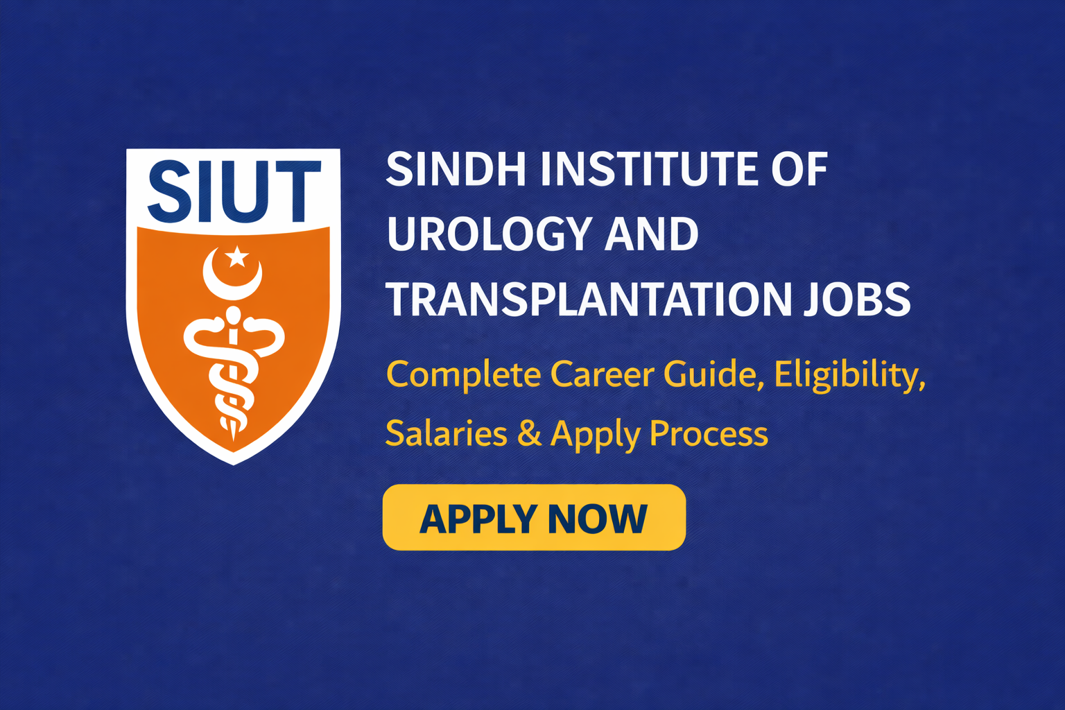 Sindh Institute Of Urology And Transplantation Jobs – Complete Career Guide, Eligibility, Salaries & Apply Process