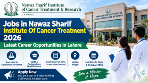 Jobs in Nawaz Sharif Institute Of Cancer Treatment 2026 – Latest Career Opportunities in Lahore